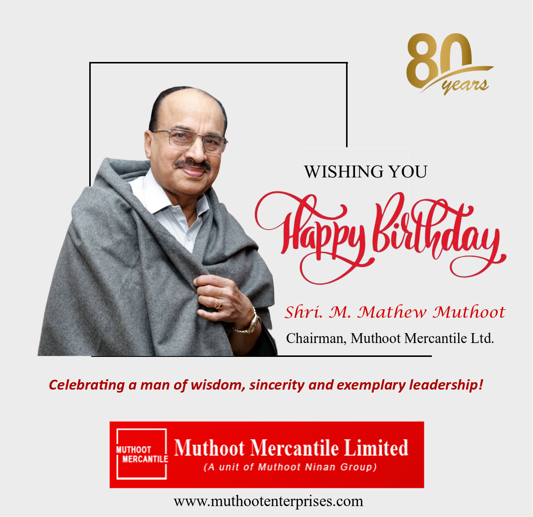 HAPPY TH BIRTHDAY WISHES TO BELOVED CHAIRMAN SHRI M MATHEW MUTHOOT NEWS 
